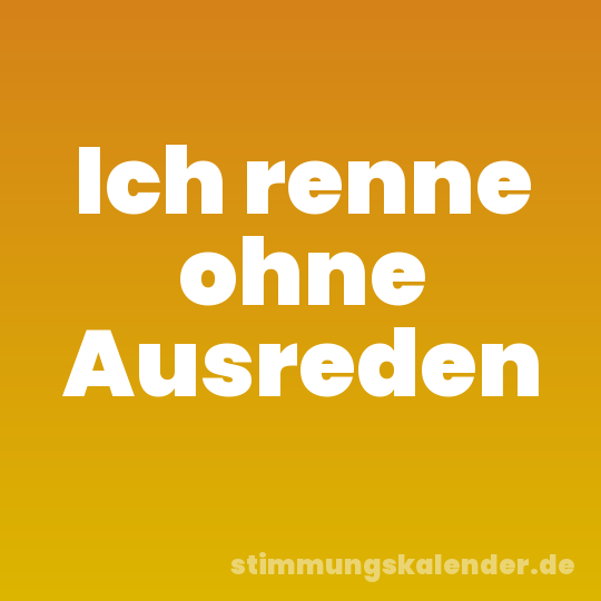 Ich renne ohne Ausreden