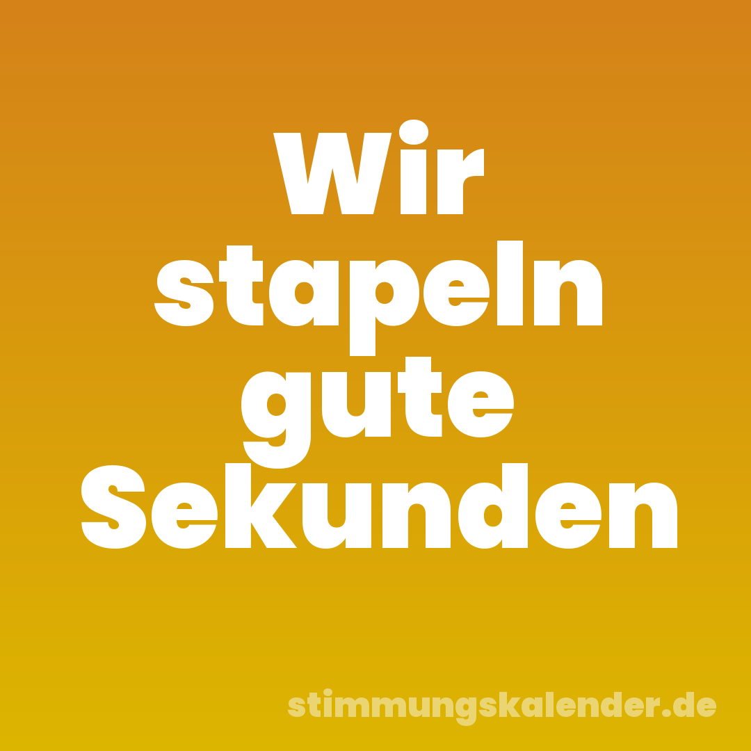 Wir stapeln gute Sekunden