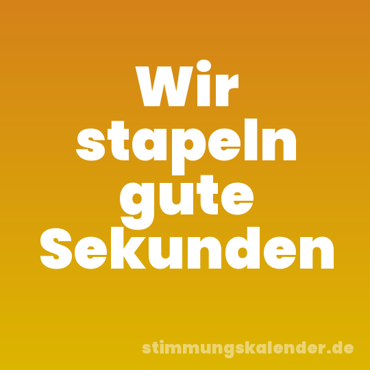 Wir stapeln gute Sekunden