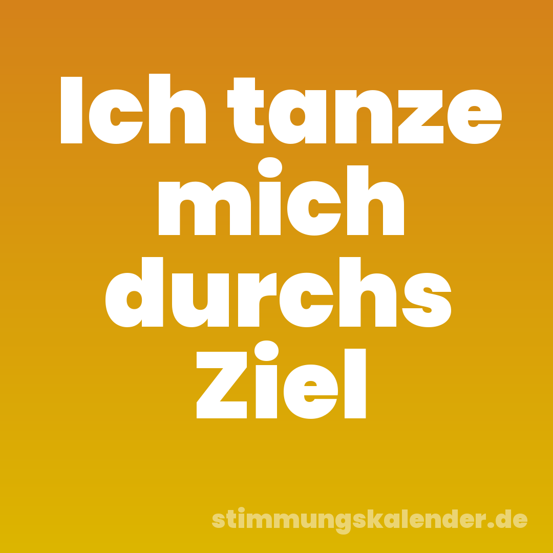Ich tanze mich durchs Ziel