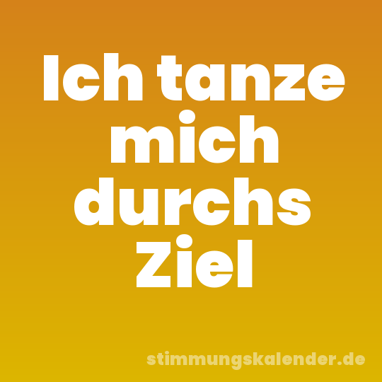 Ich tanze mich durchs Ziel