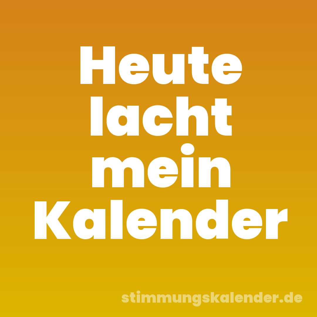 Heute lacht mein Kalender