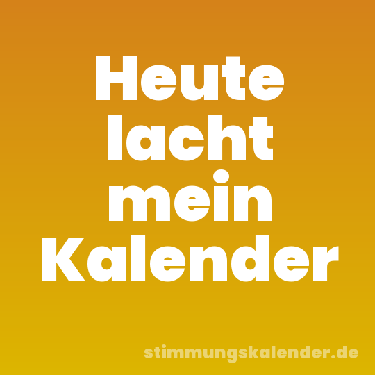 Heute lacht mein Kalender