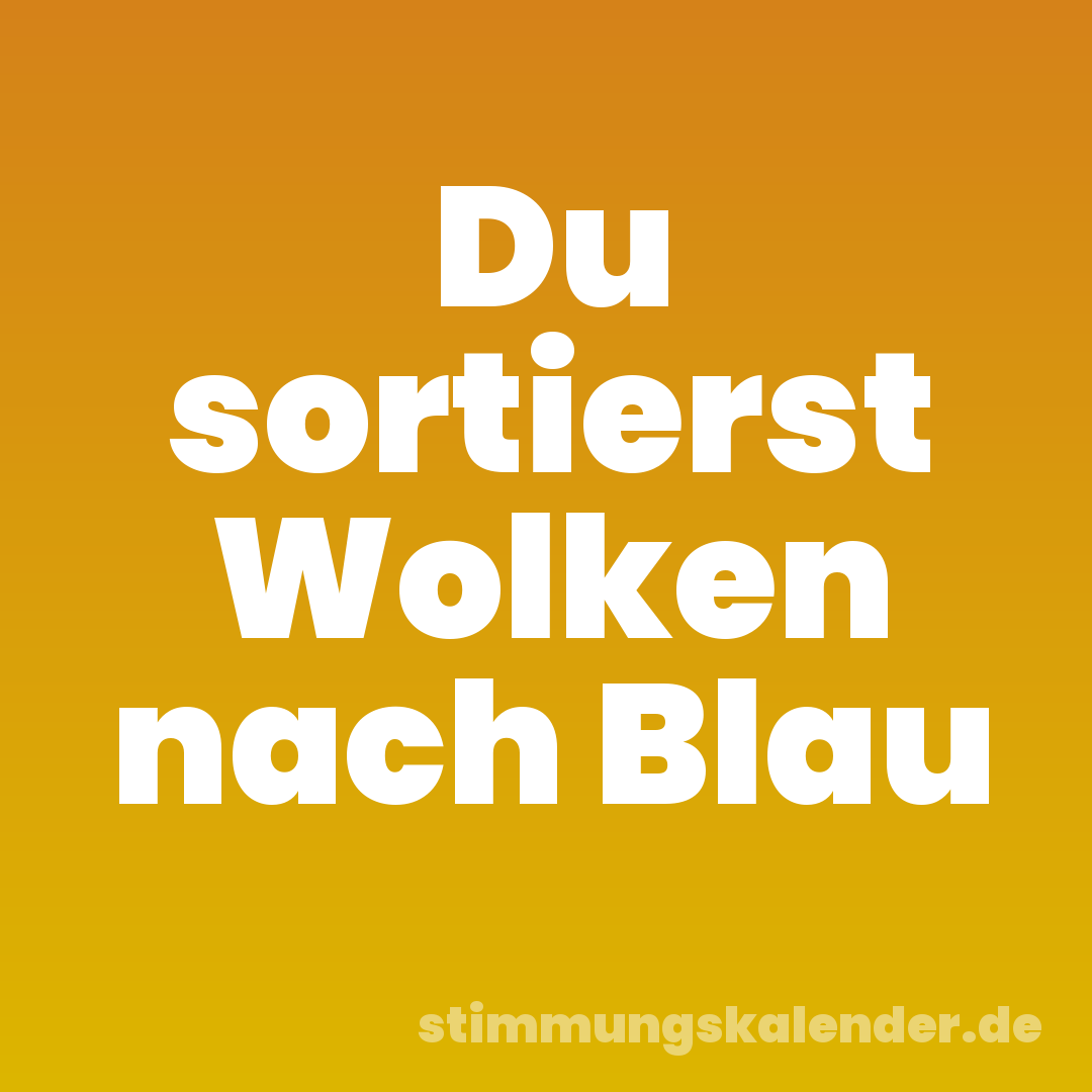 Du sortierst Wolken nach Blau