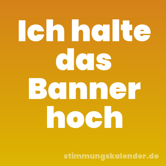 Ich halte das Banner hoch