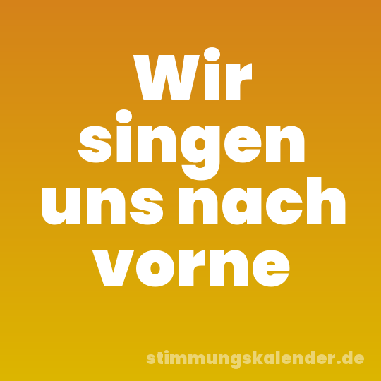 Wir singen uns nach vorne