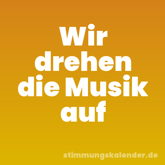 Wir drehen die Musik auf