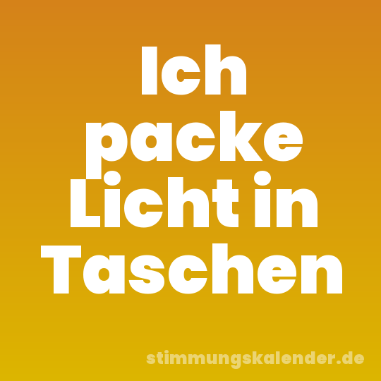 Ich packe Licht in Taschen