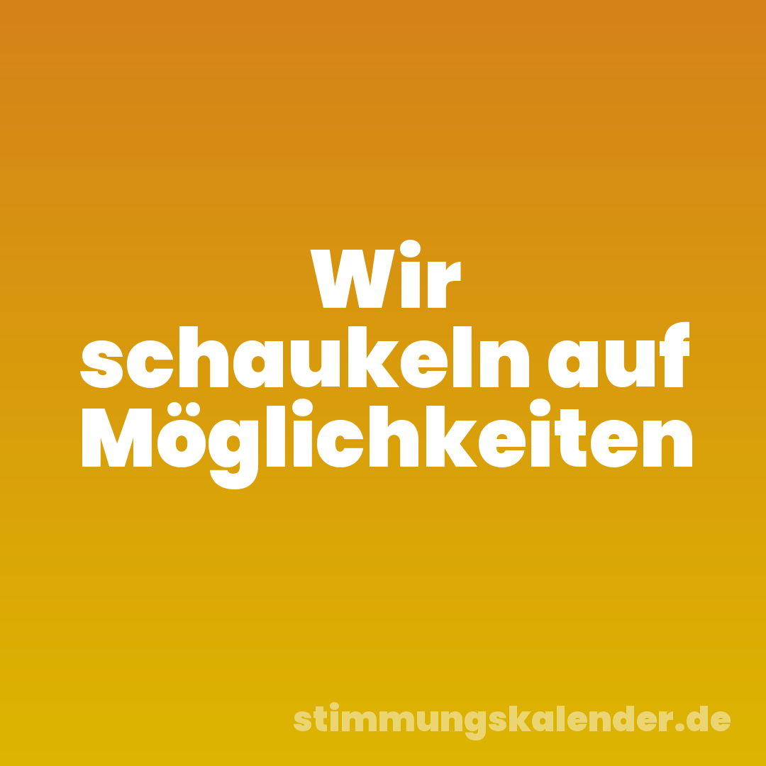 Wir schaukeln auf Möglichkeiten