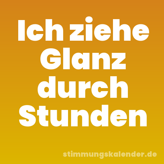 Ich ziehe Glanz durch Stunden