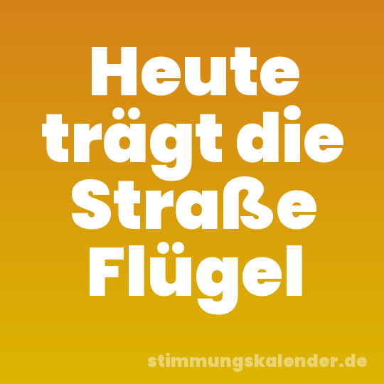Heute trägt die Straße Flügel