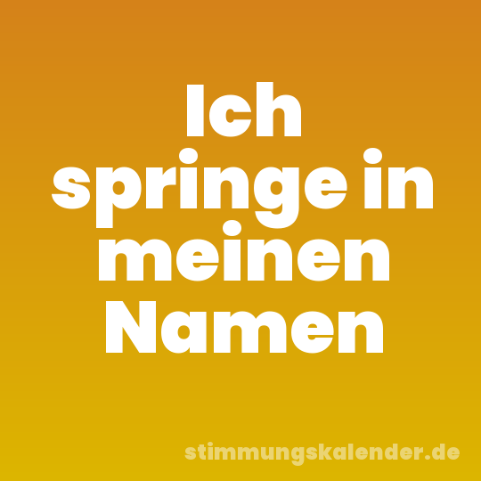 Ich springe in meinen Namen