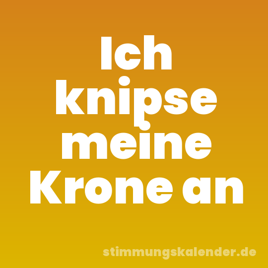 Ich knipse meine Krone an