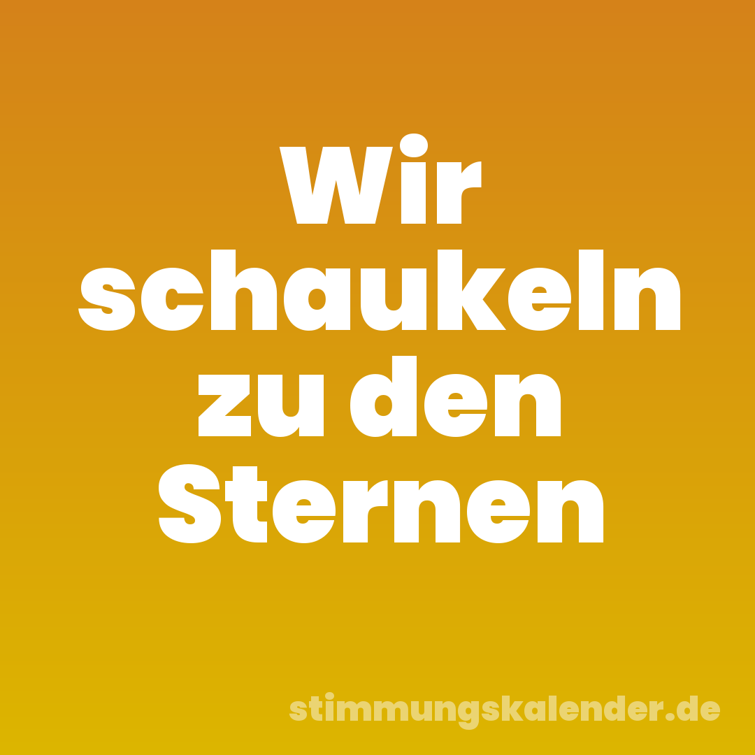 Wir schaukeln zu den Sternen