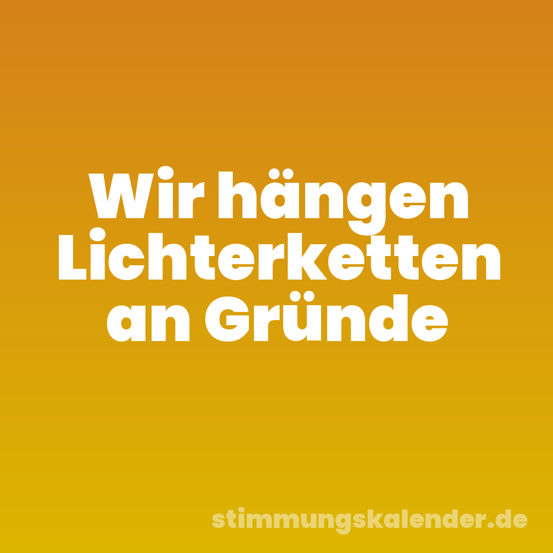 Wir hängen Lichterketten an Gründe