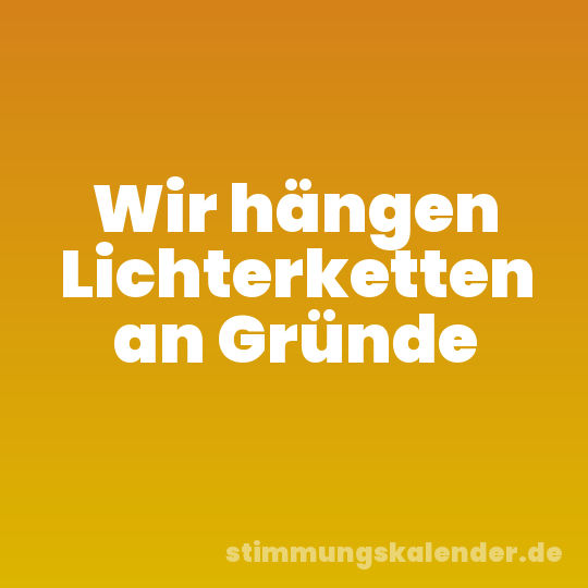 Wir hängen Lichterketten an Gründe