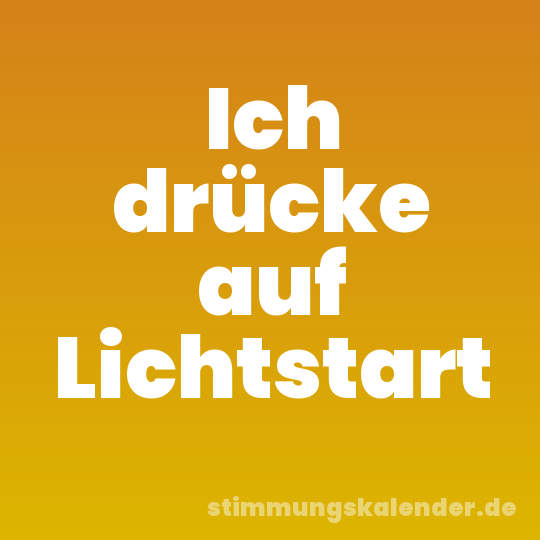 Ich drücke auf Lichtstart