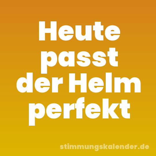 Heute passt der Helm perfekt