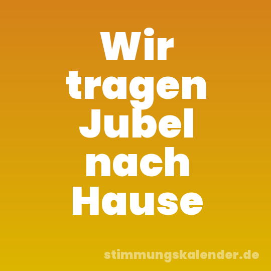 Wir tragen Jubel nach Hause
