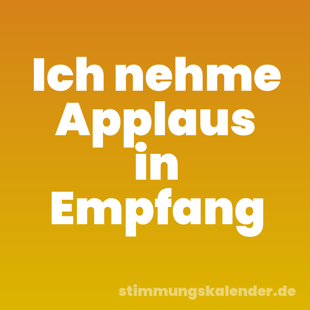 Ich nehme Applaus in Empfang
