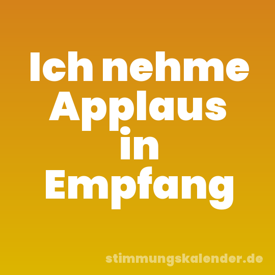 Ich nehme Applaus in Empfang