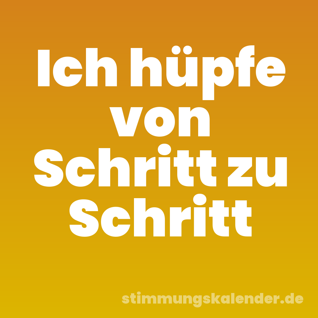 Ich hüpfe von Schritt zu Schritt