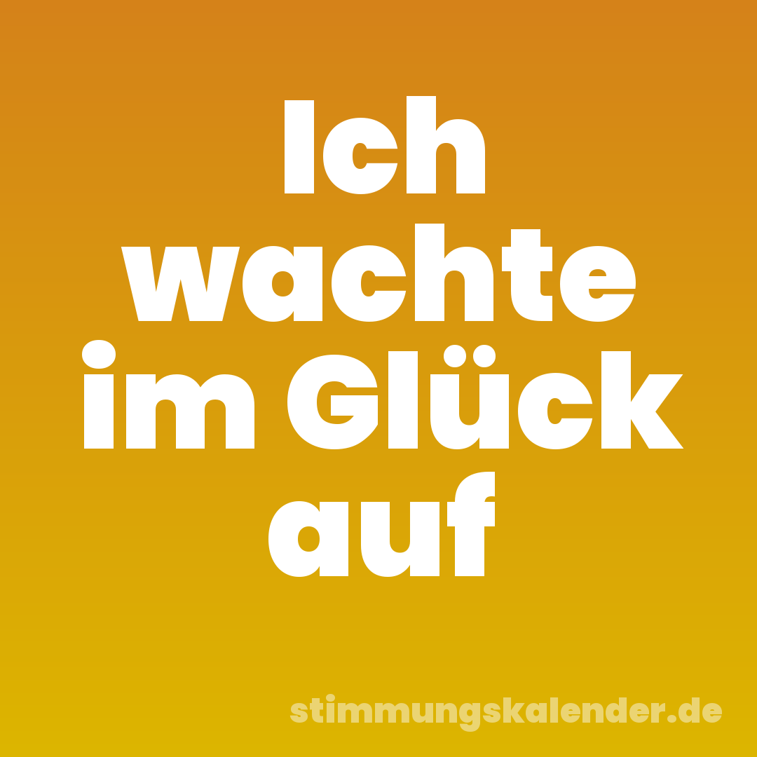 Ich wachte im Glück auf