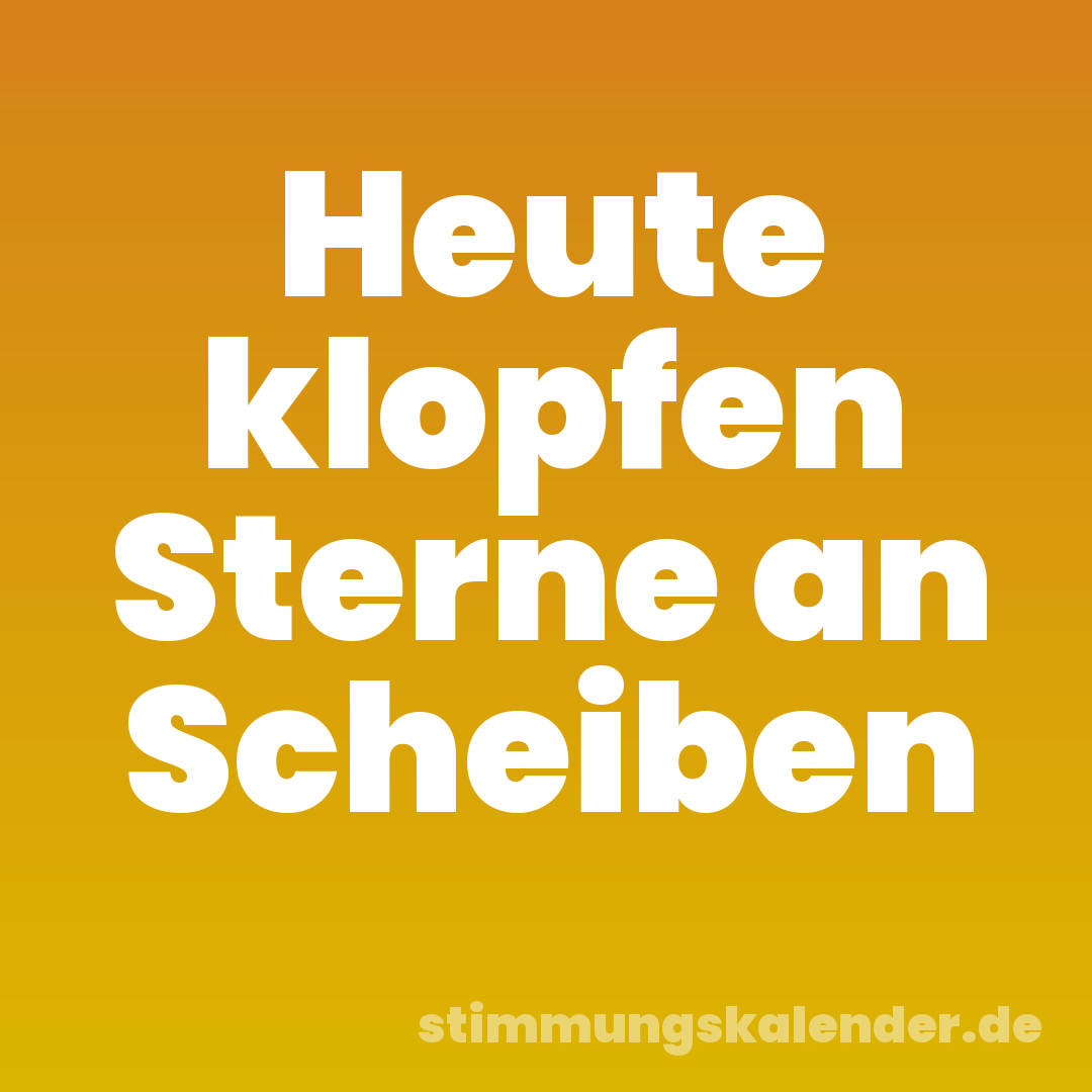 Heute klopfen Sterne an Scheiben