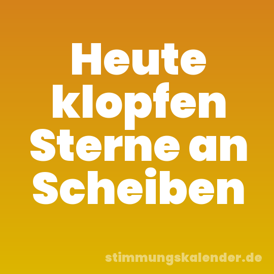 Heute klopfen Sterne an Scheiben