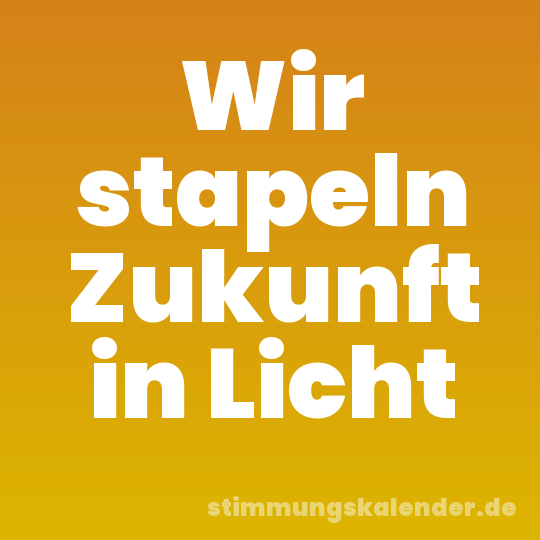 Wir stapeln Zukunft in Licht