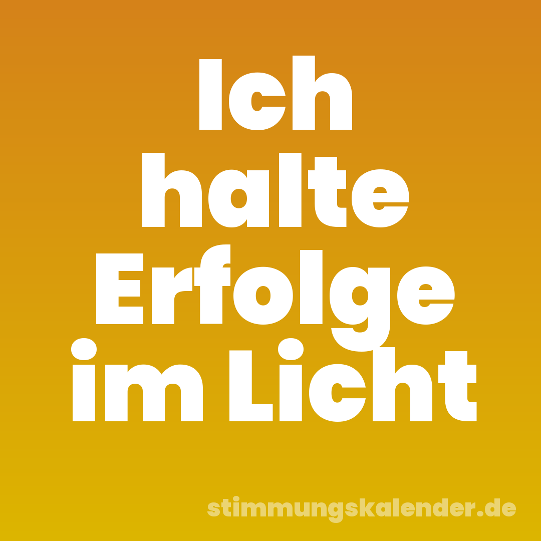 Ich halte Erfolge im Licht