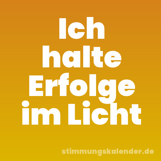 Ich halte Erfolge im Licht