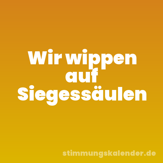 Wir wippen auf Siegessäulen