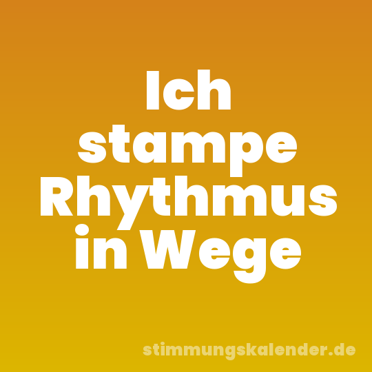 Ich stampe Rhythmus in Wege