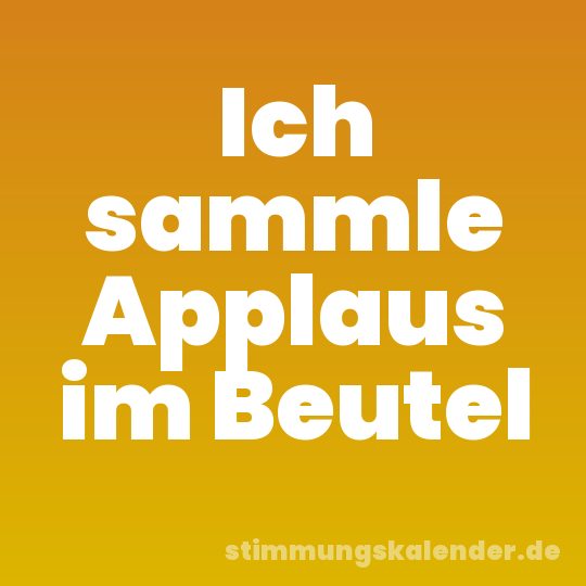 Ich sammle Applaus im Beutel