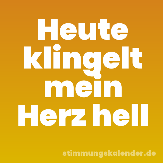 Heute klingelt mein Herz hell