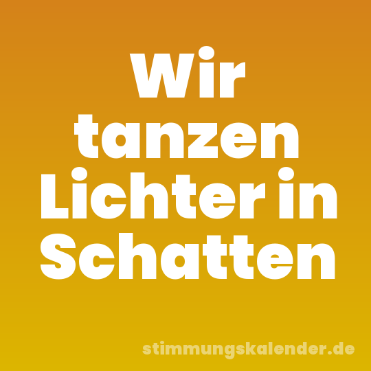 Wir tanzen Lichter in Schatten