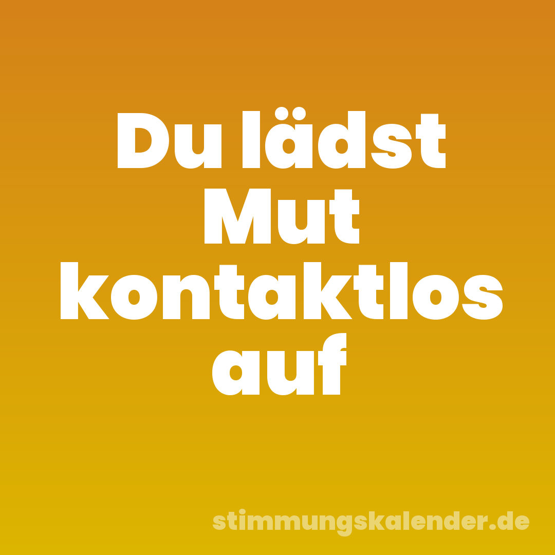 Du lädst Mut kontaktlos auf