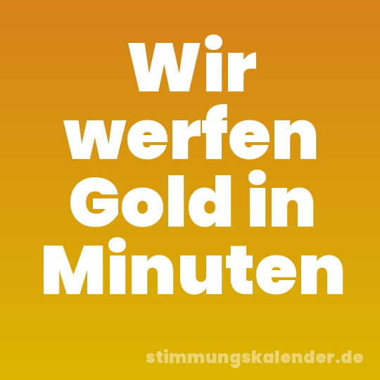 Wir werfen Gold in Minuten