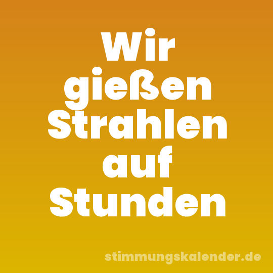 Wir gießen Strahlen auf Stunden