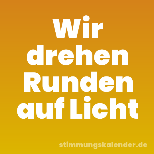 Wir drehen Runden auf Licht