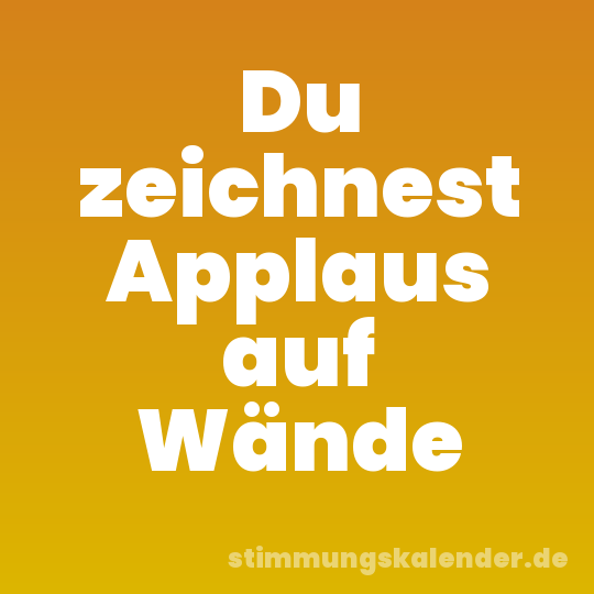 Du zeichnest Applaus auf Wände