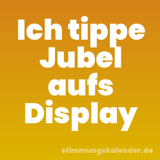 Ich tippe Jubel aufs Display