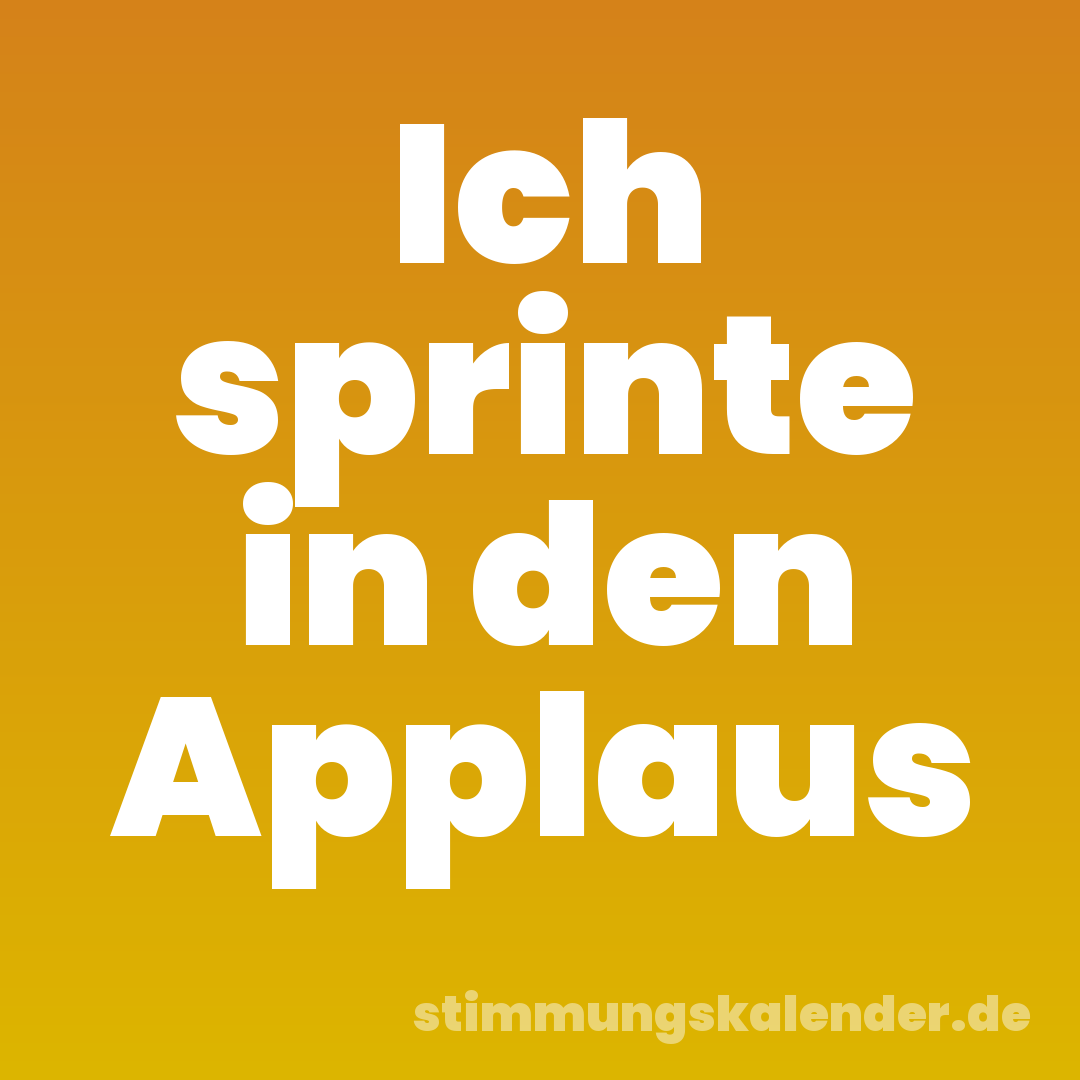 Ich sprinte in den Applaus