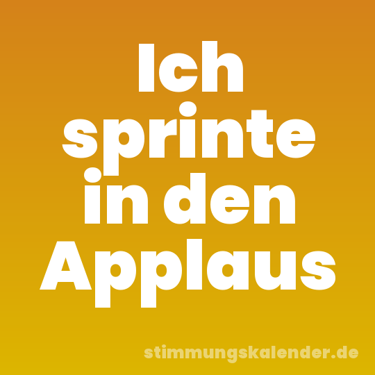 Ich sprinte in den Applaus