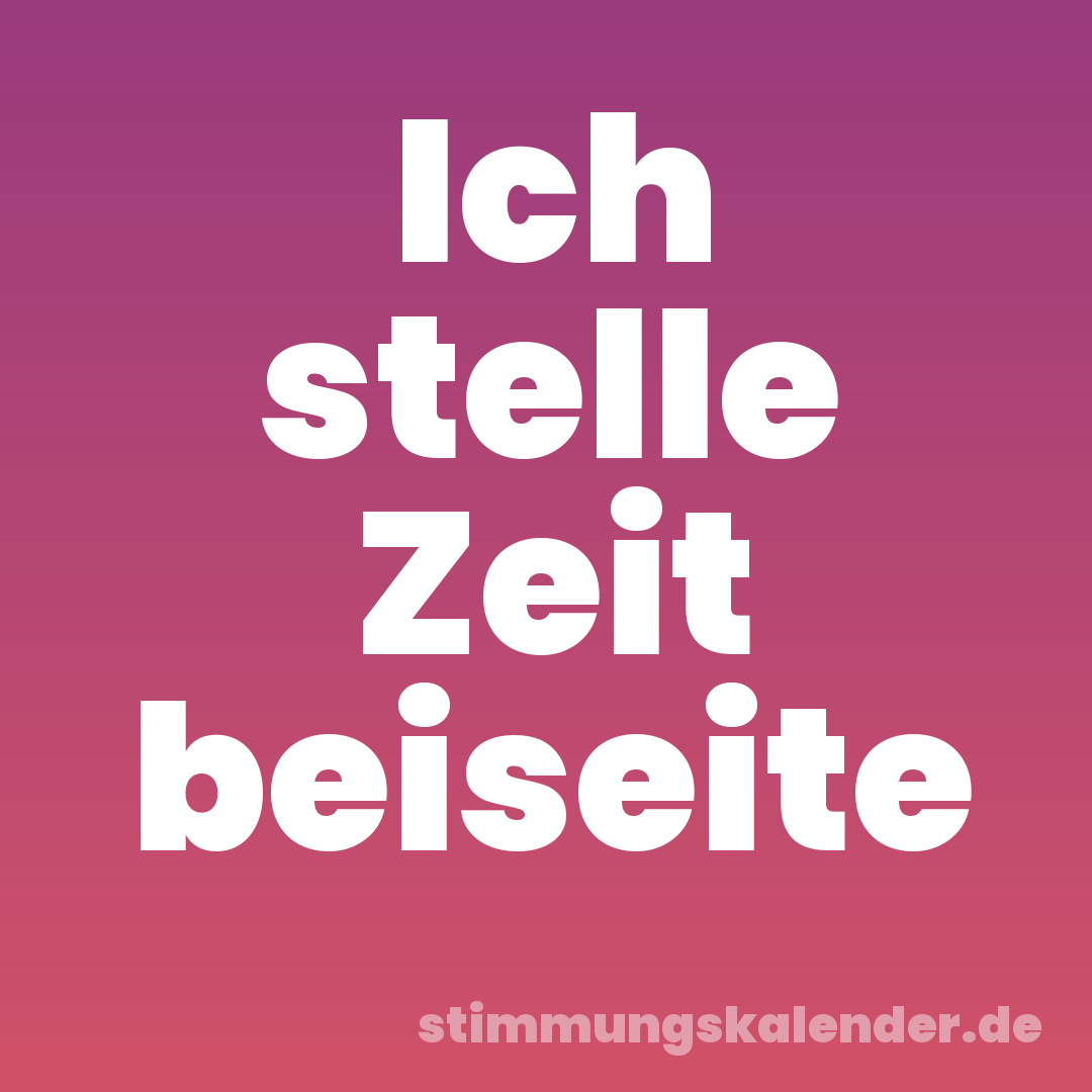 Ich stelle Zeit beiseite