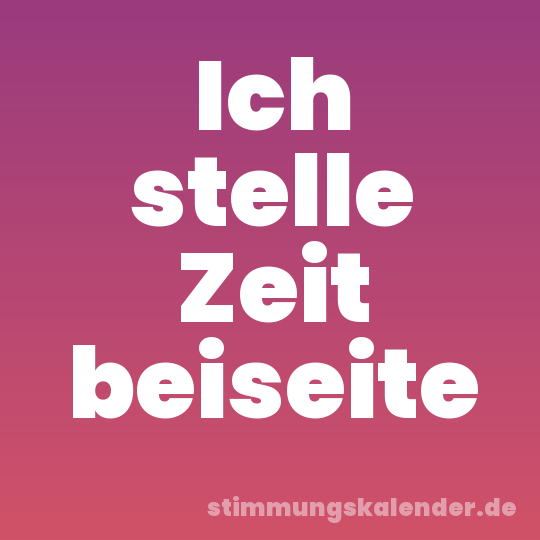 Ich stelle Zeit beiseite