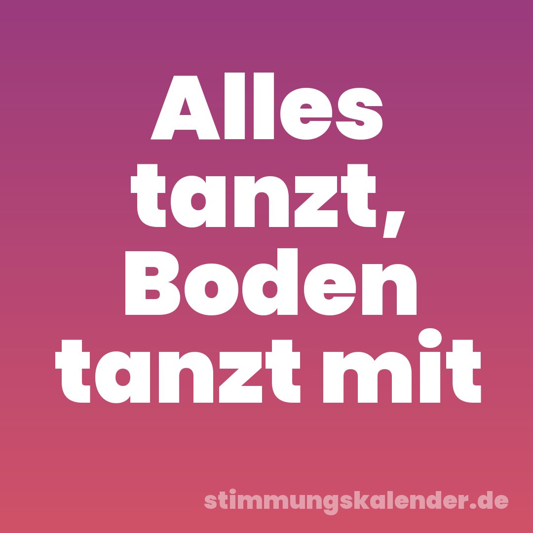 Alles tanzt, Boden tanzt mit