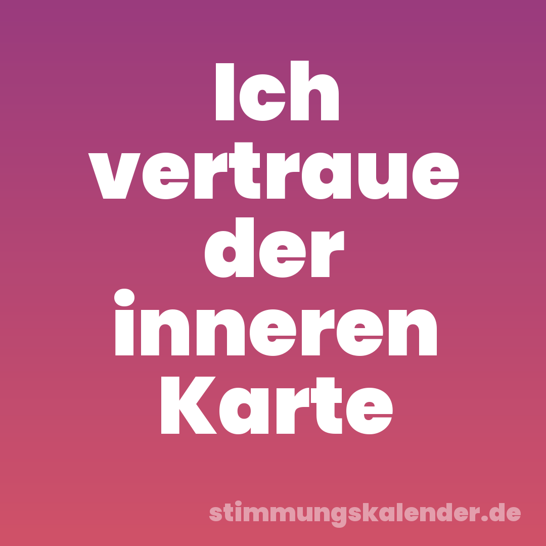 Ich vertraue der inneren Karte