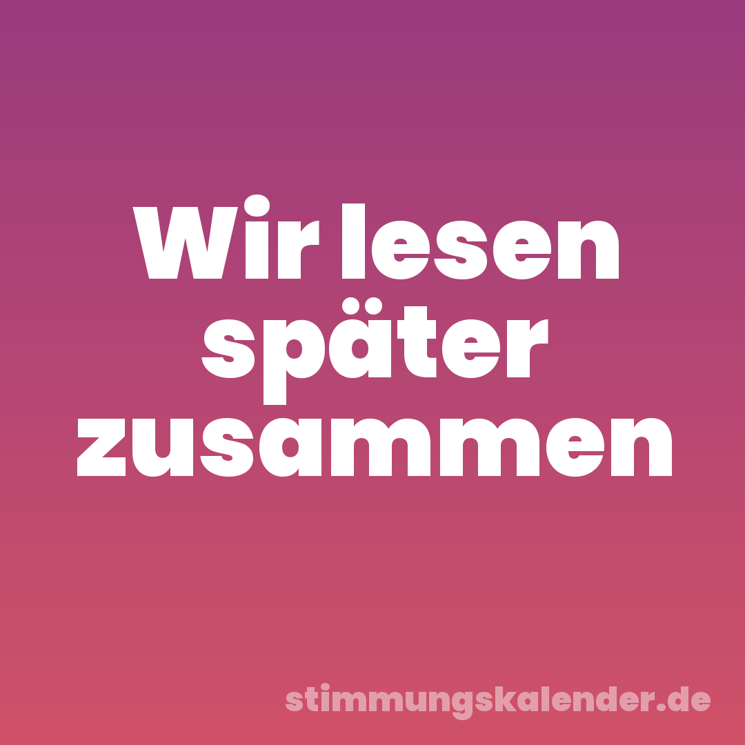 Wir lesen später zusammen